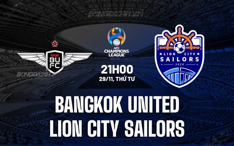 Nhận định Bangkok United vs Lion City Sailors 19h00 ngày 29/11 (AFC Champions League 2023/24)
