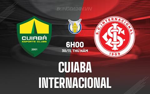 Nhận định bóng đá Cuiaba vs Internacional 6h00 ngày 30/11 (VĐQG Brazil 2023)