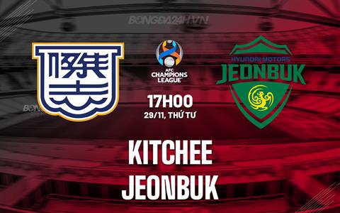 Nhận định Kitchee vs Jeonbuk 17h00 ngày 29/11 (AFC Champions League 2023/24)