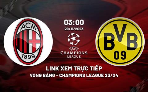 Link xem trực tiếp AC Milan vs Dortmund 3h00 ngày 29/11 (Cúp C1 2023/24)