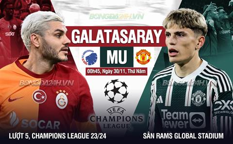 Nhận định Galatasaray vs MU (00h45 ngày 30/11): Căng như dây đàn