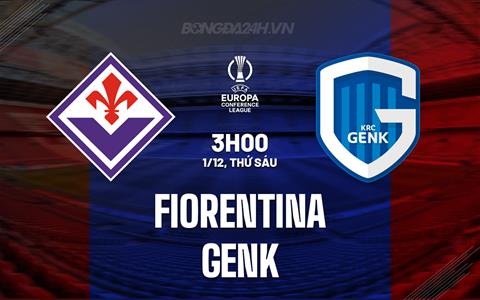 Nhận định Fiorentina vs Genk 3h00 ngày 1/12 (Conference League 2023/24)