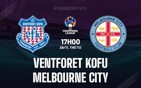 Nhận định Ventforet Kofu vs Melbourne City 17h00 ngày 29/11 (AFC Champions League 2023/24)