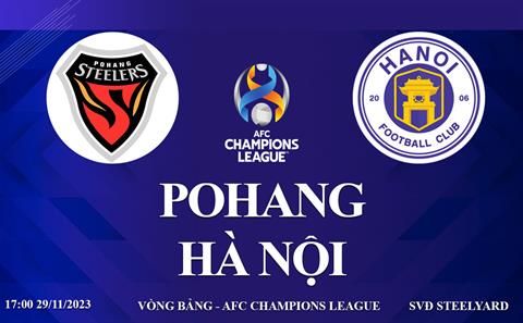 Xem trực tiếp Pohang Steelers vs Hà Nội AFC Champions League ở đâu ?
