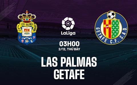 Nhận định bóng đá Las Palmas vs Getafe 3h00 ngày 2/12 (La Liga 2023/24)