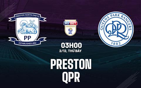 Nhận định bóng đá Preston vs QPR 3h00 ngày 2/12 (Hạng nhất Anh 2023/24)