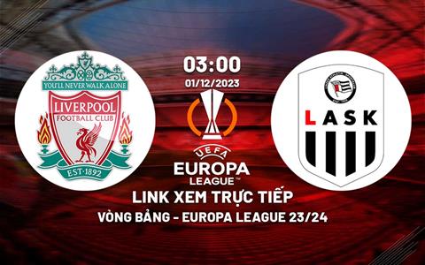 Link xem trực tiếp Liverpool vs LASK 3h00 ngày 1/12 (Cúp C2 2023/24)