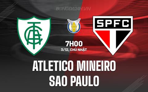 Nhận định Atletico Mineiro vs Sao Paulo 7h00 ngày 3/12 (VĐQG Brazil 2023)