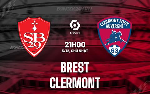 Nhận định - dự đoán Brest vs Clermont 21h00 ngày 3/12 (VĐQG Pháp 2023/24)