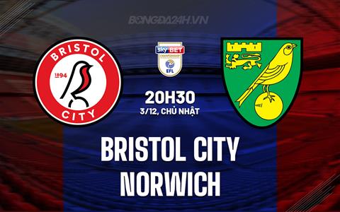 Nhận định Bristol City vs Norwich 20h30 ngày 3/12 (Hạng nhất Anh 2023/24)