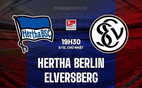 Nhận định Hertha Berlin vs Elversberg 19h30 ngày 3/12 (Hạng 2 Đức 2023/24)