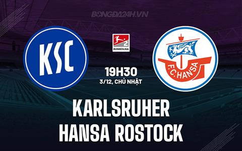 Nhận định Karlsruher vs Hansa Rostock 19h30 ngày 3/12 (Hạng 2 Đức 2023/24)
