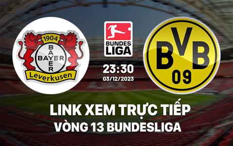 Link xem trực tiếp Leverkusen vs Dortmund 23h30 ngày 3/12 (Bundesliga 2023/24)