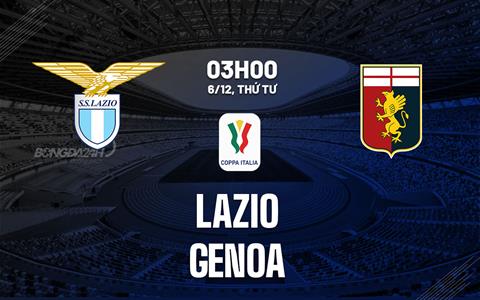 Nhận định bóng đá Lazio vs Genoa 3h00 ngày 6/12 (Coppa Italia 2023/24)