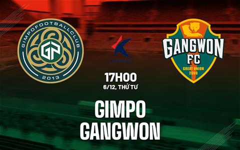Nhận định bóng đá Gimpo vs Gangwon 17h00 ngày 6/12 (Playoff K-League 2024)