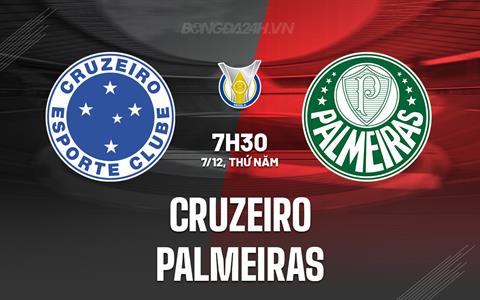 Nhận định Cruzeiro vs Palmeiras 7h30 ngày 07/12 (VĐQG Brazil 2023)