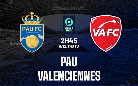 Nhận định Pau FC vs Valenciennes 2h45 ngày 6/12 (Hạng 2 Pháp 2023/24)