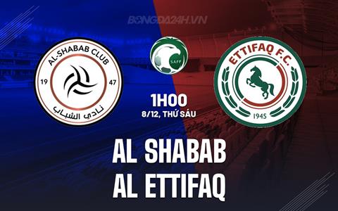 Nhận định Al Shabab vs Al Ettifaq 1h00 ngày 8/12 (VĐQG Saudi Arabia 2023/24)