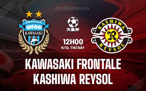 Nhận định Kawasaki Frontale vs Kashiwa Reysol 12h00 ngày 9/12 (Cúp Nhật Hoàng 2023)