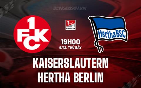 Nhận định Kaiserslautern vs Hertha Berlin 19h00 ngày 9/12 (Hạng 2 Đức 2023/24)