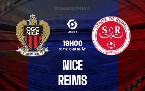 Nhận định - dự đoán Nice vs Reims 19h00 ngày 10/12 (VĐQG Pháp 2023/24)