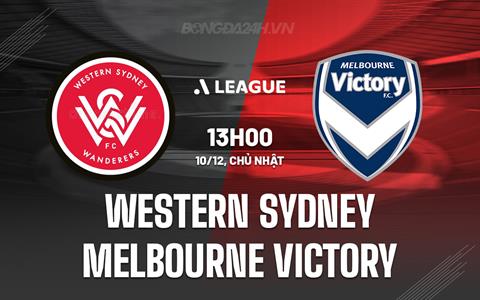 Nhận định Western Sydney vs Melbourne Victory 13h00 ngày 10/12 (VĐQG Australia 2023/24)