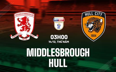 Nhận định bóng đá Middlesbrough vs Hull 3h00 ngày 14/12 (Hạng nhất Anh 2023/24)