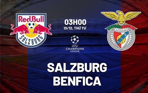 Nhận định Salzburg vs Benfica 3h00 ngày 13/12 (Bảng D Champions League 2023/24)