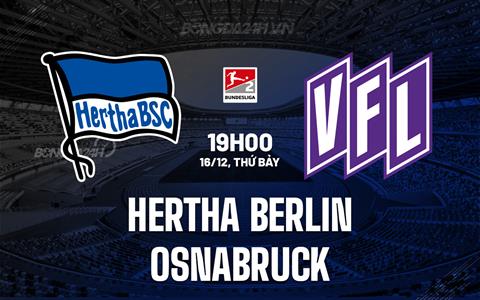 Nhận định Hertha Berlin vs Osnabruck 19h00 ngày 16/12 (Hạng 2 Đức 2023/24)