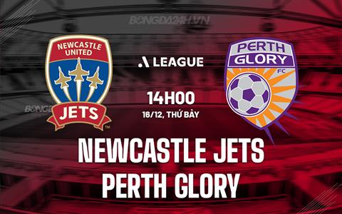 Nhận định Newcastle Jets vs Perth Glory 14h00 ngày 16/12 (VĐQG Australia 2023/24)
