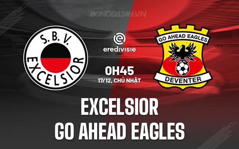 Nhận định Excelsior vs Go Ahead Eagles 0h45 ngày 17/12 (VĐQG Hà Lan 2023/24)