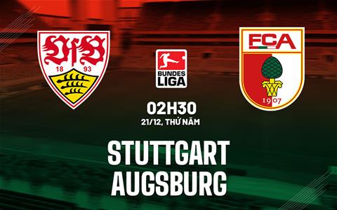 Nhận định bóng đá Stuttgart vs Augsburg 2h30 ngày 21/12 (Bundesliga 2023/24)