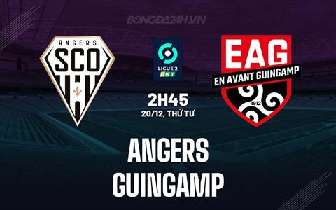 Nhận định Angers vs Guingamp 2h45 ngày 20/12 (Hạng 2 Pháp 2023/24)