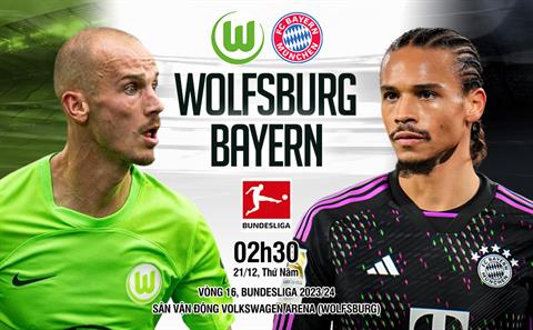 Nhận định Wolfsburg vs Bayern Munich (02h30 ngày 21/12): Hủy diệt “bầy sói”