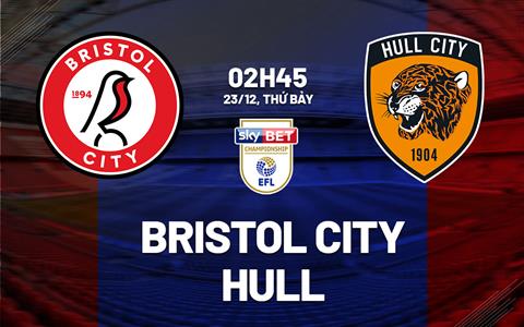 Nhận định Bristol City vs Hull 2h45 ngày 23/12 (Hạng nhất Anh 2023/24)
