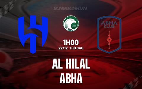 Nhận định Al Hilal vs Abha 1h00 ngày 22/12 (VĐQG Saudi Arabia 2023/24)