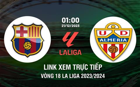 Link xem trực tiếp Barca vs Almeria 1h00 ngày 21/12/2023