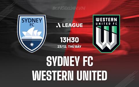 Nhận định Sydney FC vs Western United 13h30 ngày 23/12 (VĐQG Australia 2023/24)