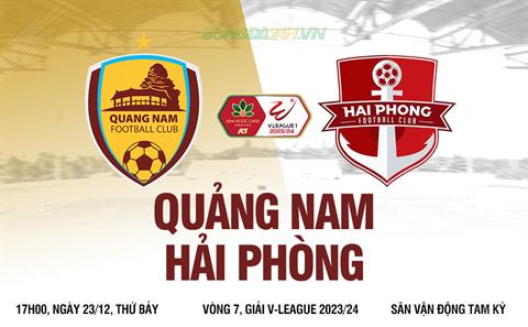 Nhận định Quảng Nam vs Hải Phòng (17h00 ngày 23/12): Khách sẽ có điểm?