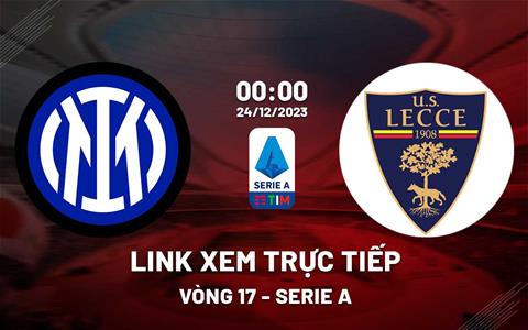 Link xem trực tiếp Inter Milan vs Lecce 0h00 ngày 24/12/2023