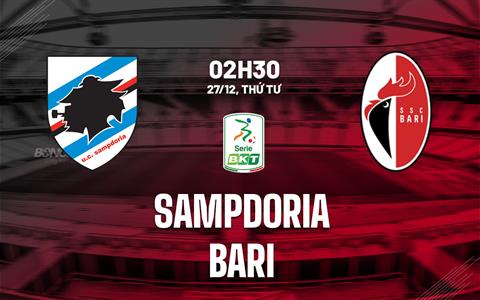 Nhận định bóng đá Sampdoria vs Bari 2h30 ngày 27/12 (Serie B 2023/24)