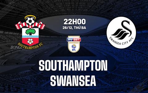 Nhận định Southampton vs Swansea 22h00 ngày 26/12 (Hạng nhất Anh 2023/24)