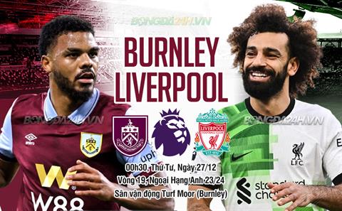 Vượt ải Turf Moor, Liverpool tạm chiếm đỉnh bảng Premier League
