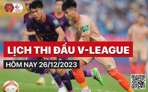 Lịch thi đấu, trực tiếp V-League 2023/24 hôm nay 26/12