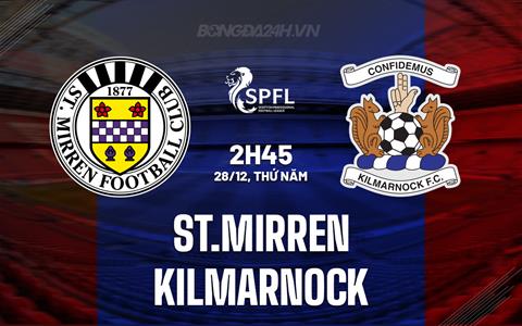 Nhận định St.Mirren vs Kilmarnock 2h45 ngày 28/12 (VĐQG Scotland 2023/24)