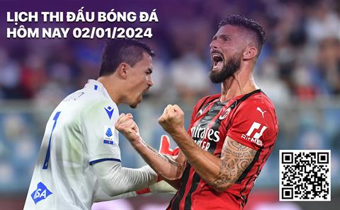 Lịch thi đấu bóng đá hôm nay 2/1 rạng sáng 3/1/2024 mới nhất