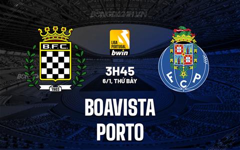 Nhận định Boavista vs Porto 3h45 ngày 6/1 (VĐQG Bồ Đào Nha 2023/24)