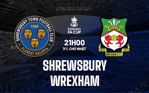 Nhận định bóng đá Shrewsbury vs Wrexham 21h00 ngày 7/1 (FA Cup 2023/24)