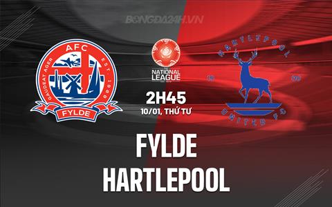 Nhận định Fylde vs Hartlepool 2h45 ngày 10/1 (Hạng 5 Anh 2023/24)