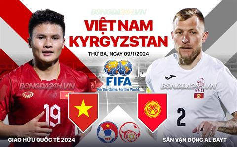 Nhận định Việt Nam vs Kyrgyzstan (20h00 ngày 09/01): Tổng duyệt trước giờ khai cuộc